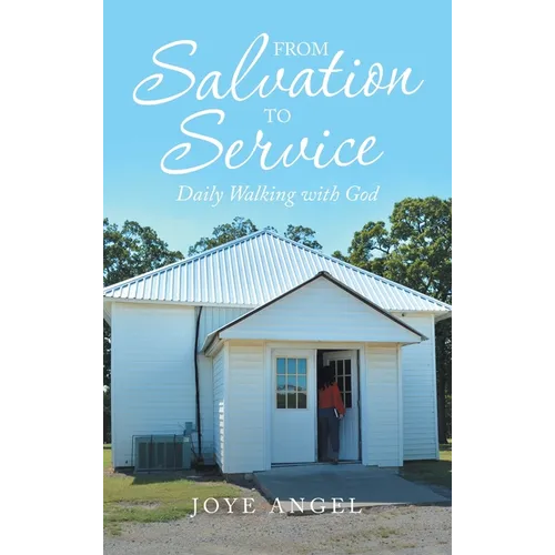 From Salvation to Service: Daily Walking with God - Hardcover