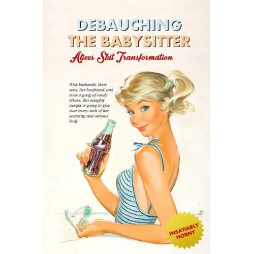 Debauching the Babysitter: Alice's Slut Transformation - Paperback