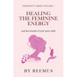 Healing The Feminine Energy: & The Wounds Of Your Inner Child - Paperback