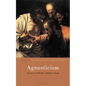 Agnosticism: Explorations in Philosophy and Religious Thought - Hardcover
