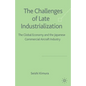 The Challenge of Late Industrialization: The Global Economy and the Japanese Commercial Aircraft Industry - Paperback