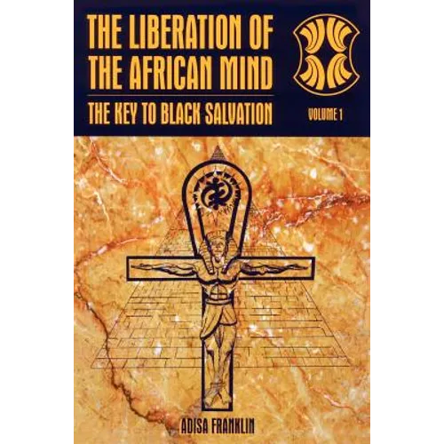 The Liberation of the African Mind: The Key to Black Salvation - Paperback