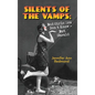 Silents of the Vamps: Bad Girls You Don't Know - But Should (hardback) - Hardcover