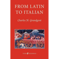 From Latin to Italian: An Historical Outline of the Phonology and Morphology of the Italian Language - Paperback