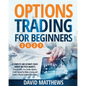 Options Trading for Beginners 2021: A Complete and Ultimate Crash Course on Stock Markets, Covered Calls, Iron Condor Options, Credit Spread for Make - Paperback