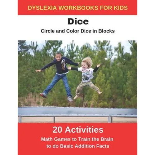 Dyslexia Workbooks for Kids - Dice - Circle and Color Dice in Blocks - Math Games to Training the Brain to Do Basic Addition Facts - Paperback