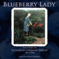 Blueberry Lady: The Story of Elizabeth Coleman White 1871-1954 - Paperback