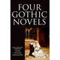Four Gothic Novels: The Castle of Otranto; Vathek; The Monk; Frankenstein - Paperback