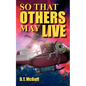 So That Others May Live: A Medic's Battle to Save Lives - Paperback