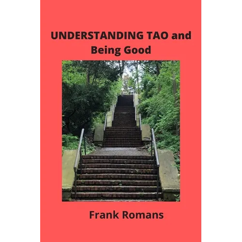 UNDERSTANDING TAO and Being Good - Paperback