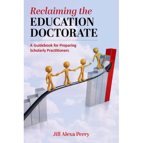 Reclaiming the Education Doctorate: A Guidebook for (Re)Designing Edd Programs - Paperback