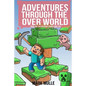 Adventures Through the Over World, Book One: The Creeping Transformation - Paperback