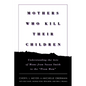 Mothers Who Kill Their Children: Understanding the Acts of Moms from Susan Smith to the Prom Mom - Hardcover