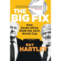 The Big Fix - How South African Stole the 2010 World Cup - Paperback