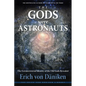 The Gods Were Astronauts: The Extraterrestrial Identity of the Old Gods Revealed - Paperback