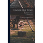 Under the Yoke; A Romance of Bulgarian Liberty - Hardcover