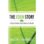 The Eden Story: A History of Paradise, From its Demise to its New Rise - Hardcover