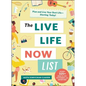 The Live Life Now List: Plan and Live Your Best Life--Starting Today! - Hardcover