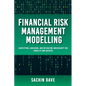 Financial Risk Management Modeling [AI]: Identifying, Assessing, and Mitigating Uncertainty for Stability and Success - Paperback
