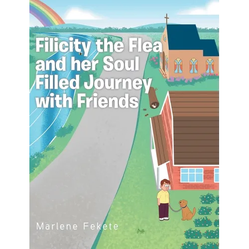 Filicity the Flea and her Soul Filled Journey with Friends - Hardcover