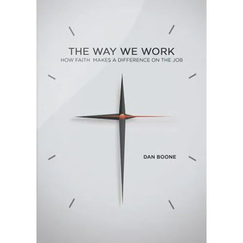 Way We Work: How Faith Makes a Difference on the Job - Paperback