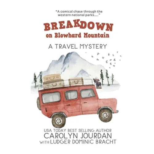 Breakdown on Blowhard Mountain: A Travel Mystery: A Comical Chase Through the Western National Parks - Paperback