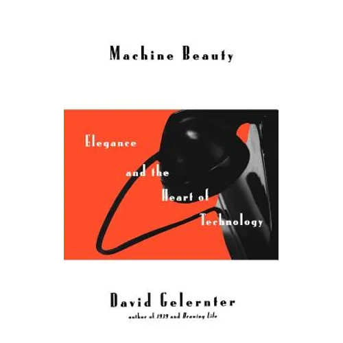 Machine Beauty: Elegance and the Heart of Technology - Paperback