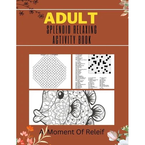 Adult Splendid Relaxing Activity Book: A Moment Of Relief: Variety Puzzle Book for Adults and Teens - Paperback