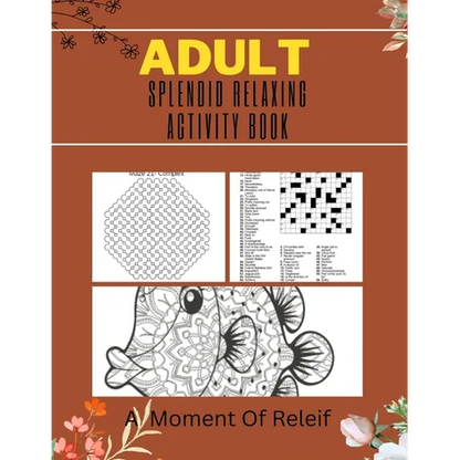 Adult Splendid Relaxing Activity Book: A Moment Of Relief: Variety Puzzle Book for Adults and Teens - Paperback