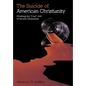 The Suicide of American Christianity: Drinking the "Cool"-Aid of Secular Humanism - Hardcover