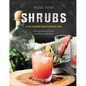 Shrubs: An Old-Fashioned Drink for Modern Times - Hardcover