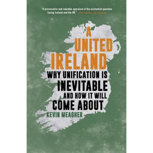 A United Ireland: Why Unification Is Inevitable and How It Will Come about - Paperback