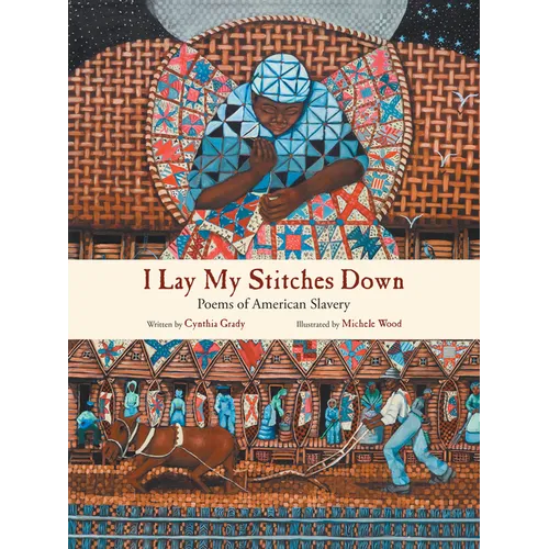 I Lay My Stitches Down: Poems of American Slavery - Paperback