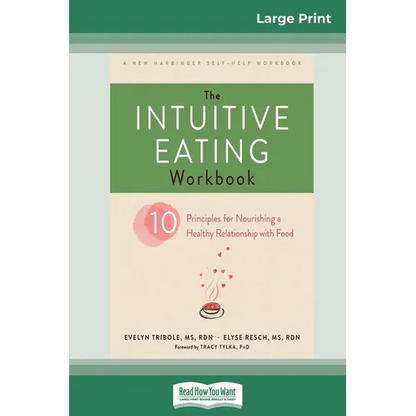 The Intuitive Eating Workbook: Ten Principles for Nourishing a Healthy Relationship with Food (16pt Large Print Edition) - Paperback