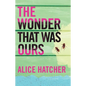 The Wonder That Was Ours - Hardcover