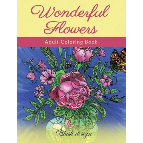 Wonderful Flowers: Adult Coloring Book - Hardcover