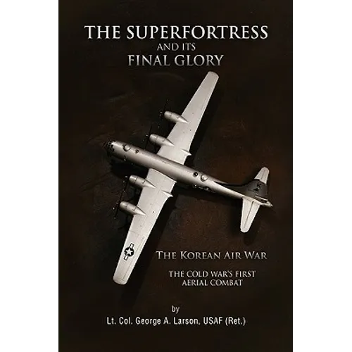 The Superfortress and Its Final Glory - Hardcover