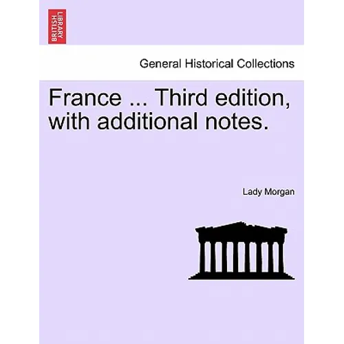France ... Third Edition, with Additional Notes. Vol. I. - Paperback