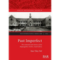Past Imperfect: The contested early history of the Mapungubwe Archive, South Africa - Paperback