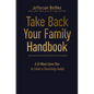 Take Back Your Family Handbook: A 52-Week Game Plan to Create a Flourishing Family - Hardcover
