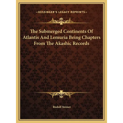 The Submerged Continents Of Atlantis And Lemuria Being Chapters From The Akashic Records - Hardcover