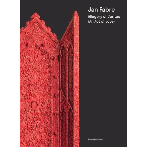 Jan Fabre: Allegory of Caritas (an Act of Love) - Hardcover