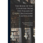 The Book of the Courtier From the Italian of Count Baldassare Castiglione - Hardcover