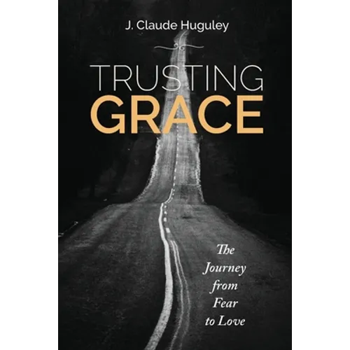 Trusting Grace: The Journey from Fear to Love - Paperback