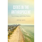 Cities in the Anthropocene: New Ecology and Urban Politics - Paperback