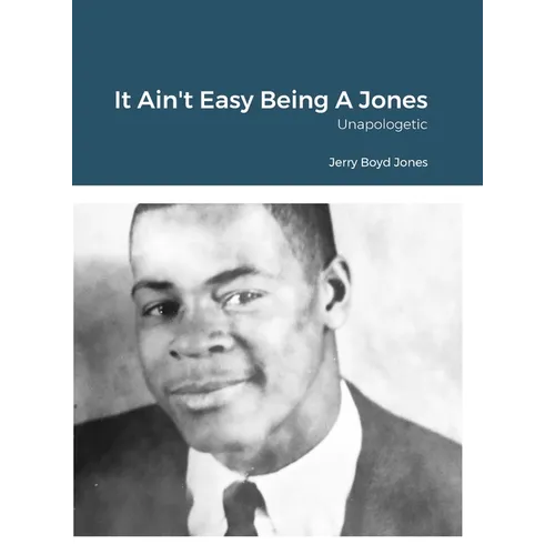 It Ain't Easy Being A Jones: Unapologetic - Hardcover