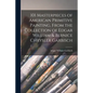 101 Masterpieces of American Primitive Painting, From the Collection of Edgar William & Bernice Chrysler Garbisch - Paperback