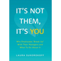 It's Not Them, It's You: Why Employees "Break Up" With Their Managers and What To Do About It - Hardcover