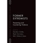 Former Extremists: Preventing and Countering Violence - Paperback