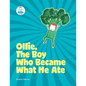 Ollie, The Boy Who Became What He Ate: Food Superhero Adventures good for babies, toddlers, young kids teaching about healthy foods, veggies, fruit - - Paperback